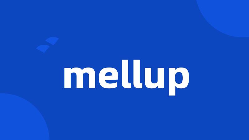 mellup