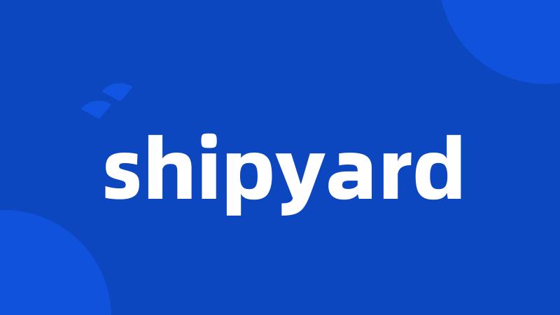 shipyard