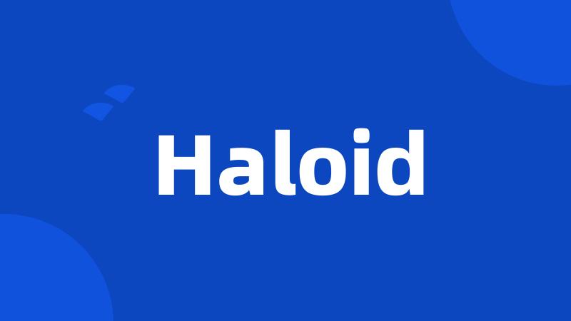 Haloid