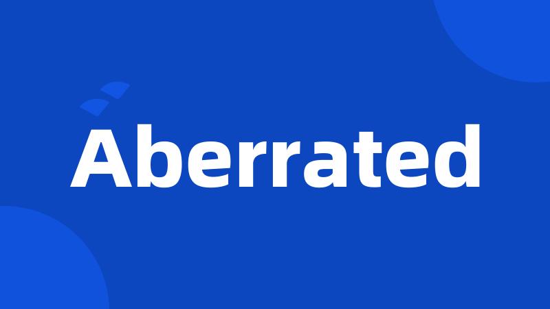 Aberrated