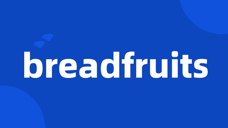 breadfruits