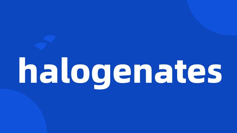 halogenates