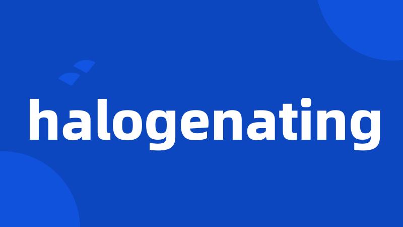 halogenating