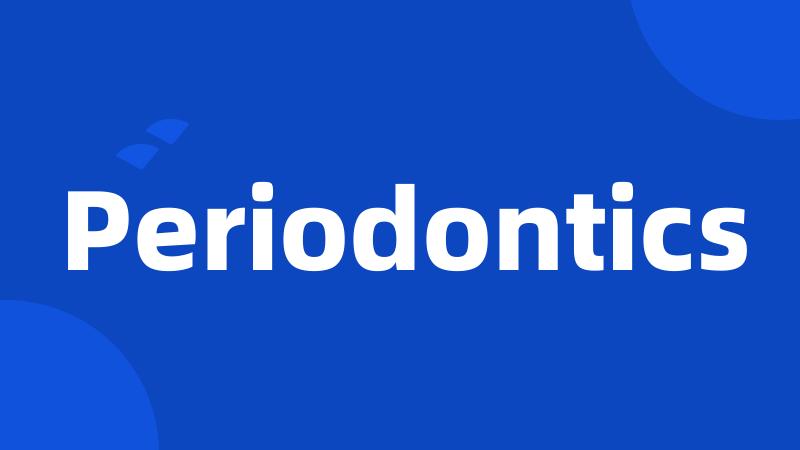 Periodontics