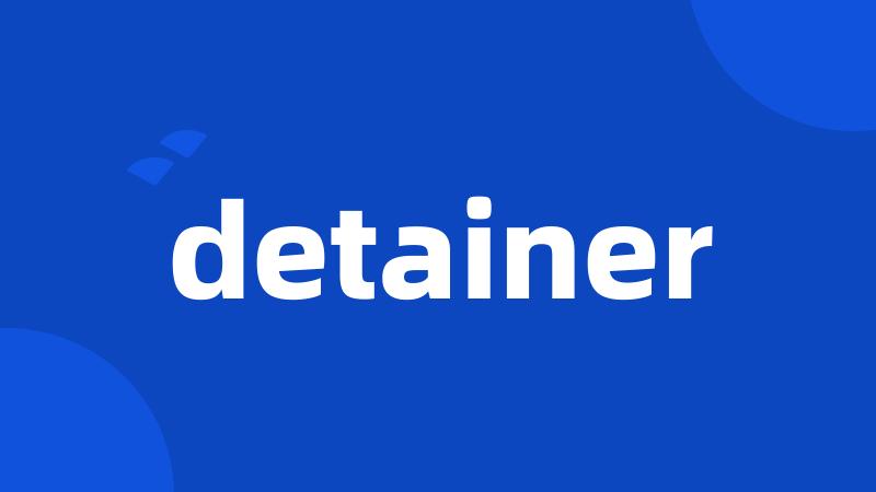 detainer