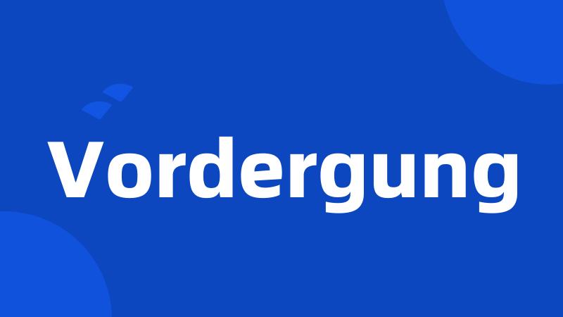 Vordergung