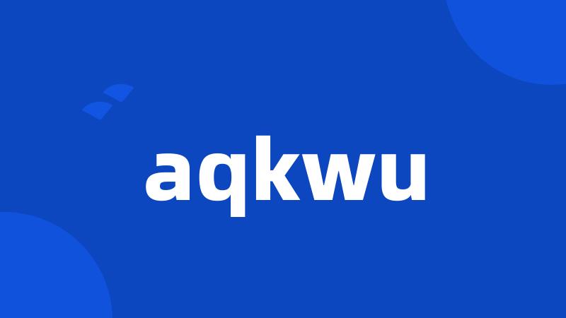 aqkwu