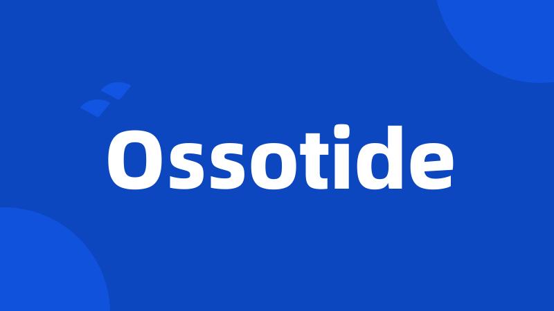 Ossotide