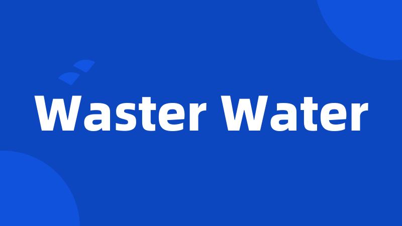Waster Water