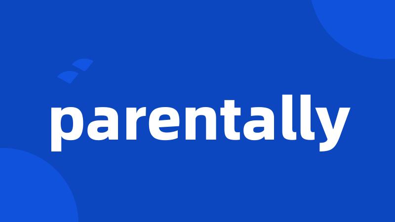 parentally