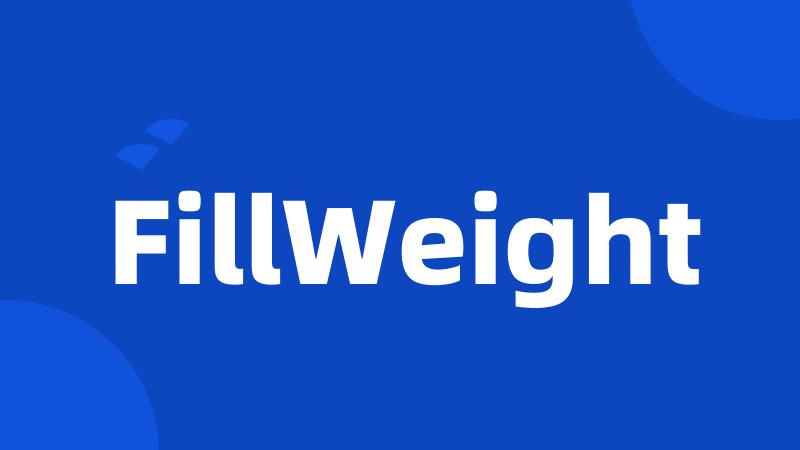 FillWeight