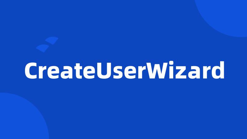 CreateUserWizard