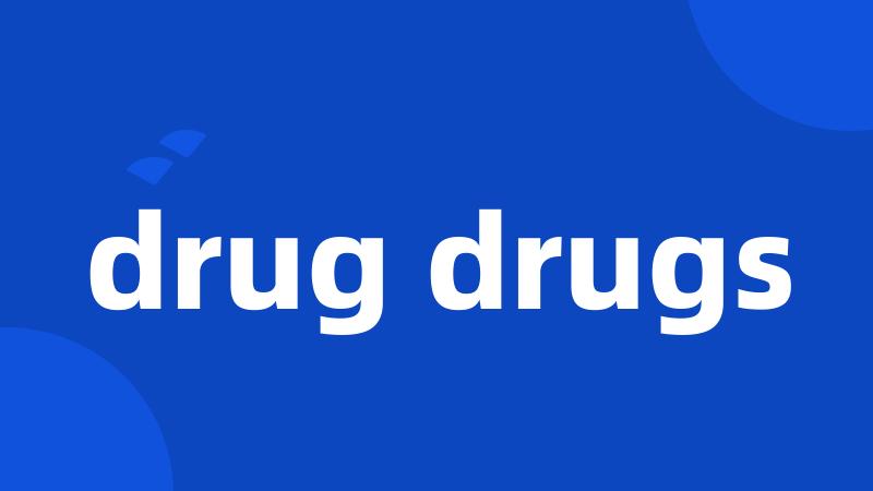 drug drugs