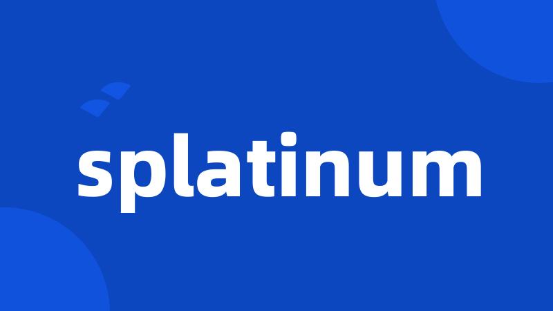 splatinum