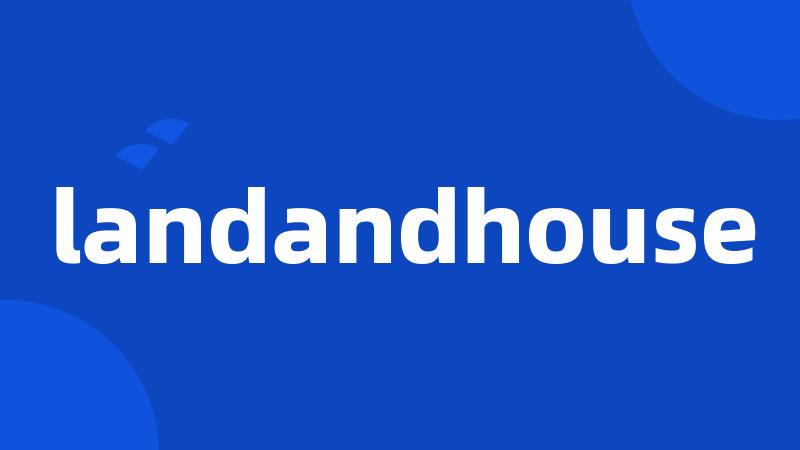 landandhouse