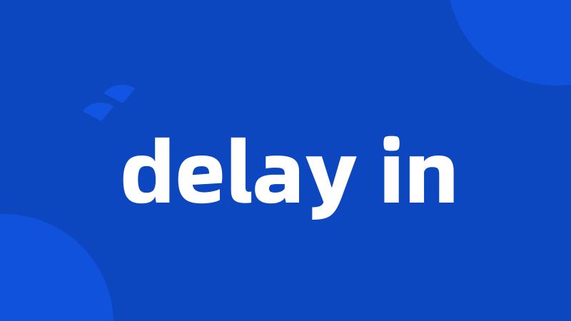 delay in