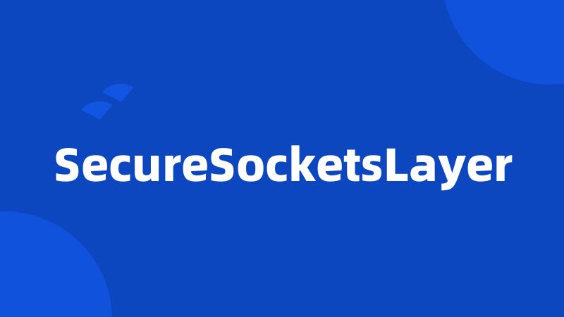 SecureSocketsLayer