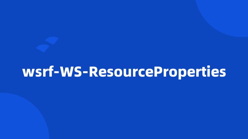 wsrf-WS-ResourceProperties