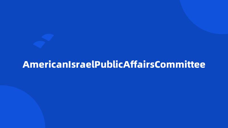 AmericanIsraelPublicAffairsCommittee