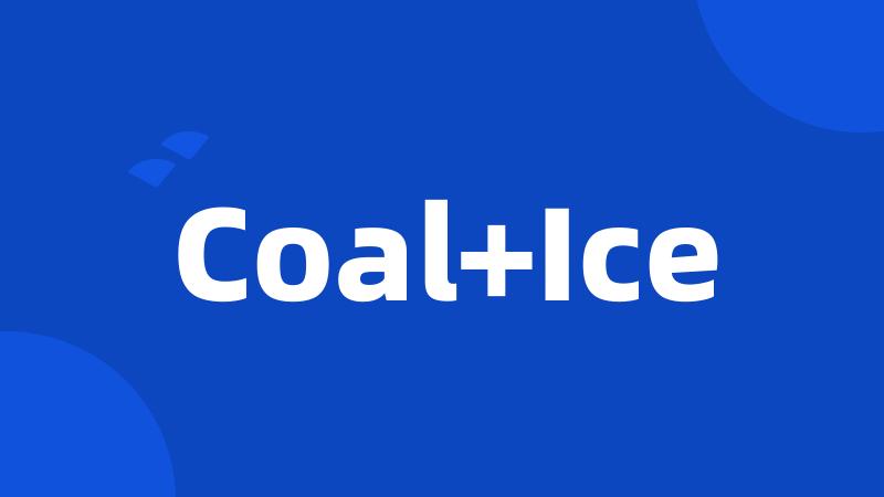 Coal+Ice