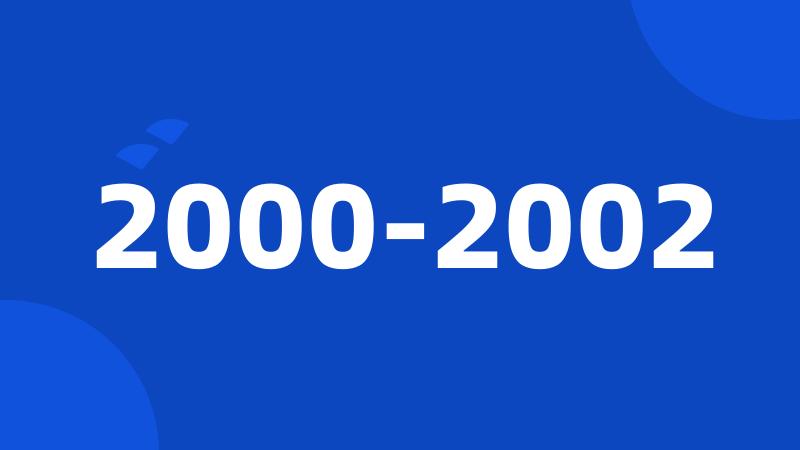 2000-2002