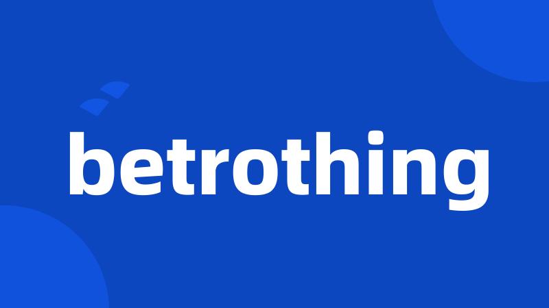 betrothing