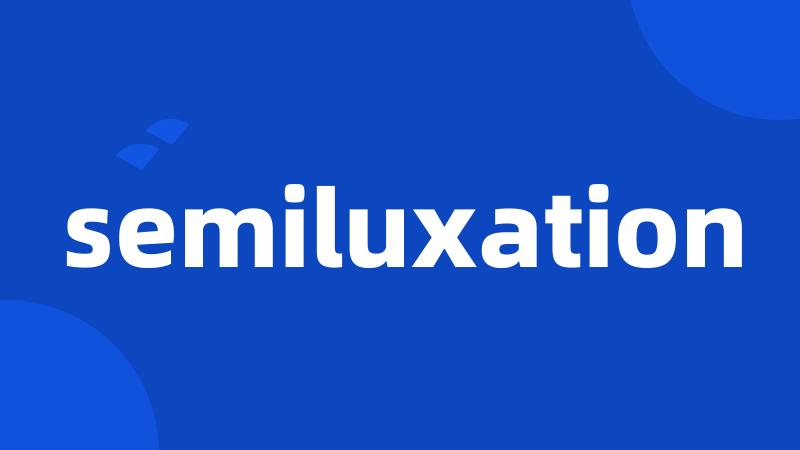 semiluxation