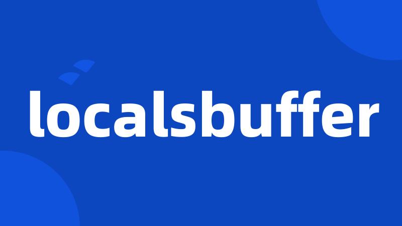 localsbuffer