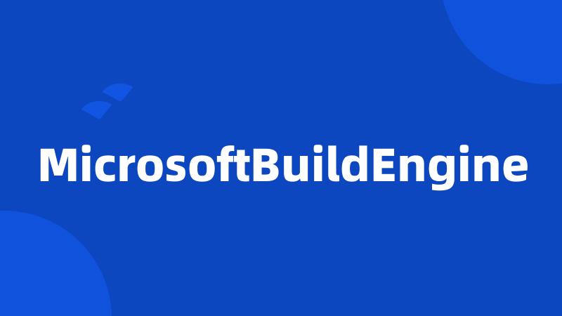 MicrosoftBuildEngine