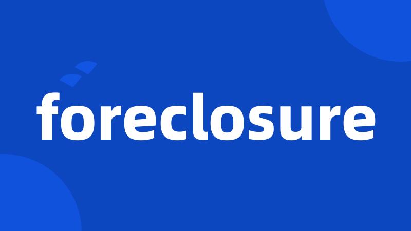 foreclosure