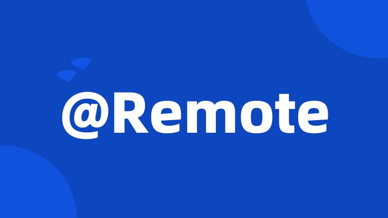 @Remote