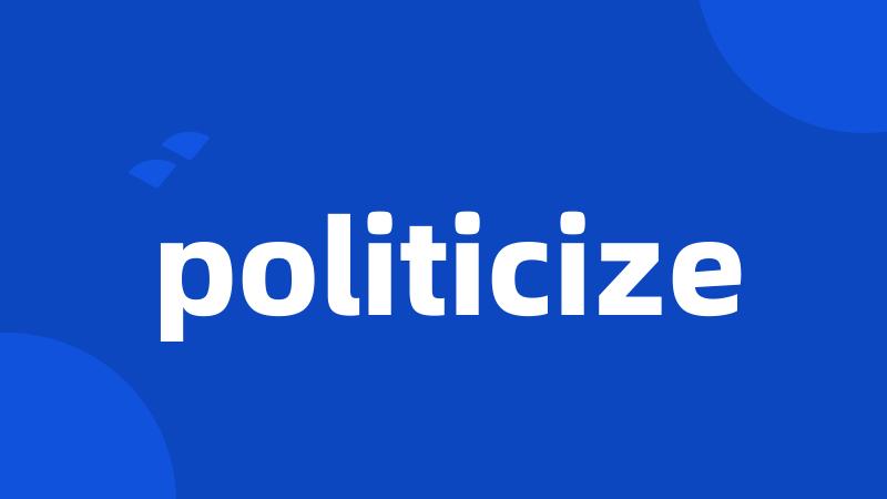 politicize