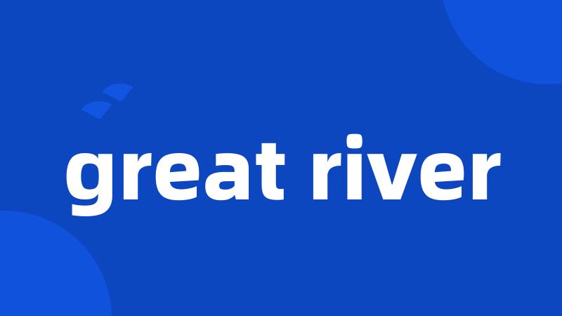 great river