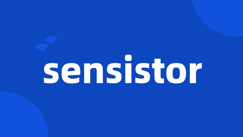 sensistor