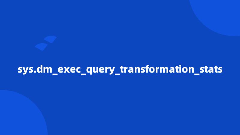sys.dm_exec_query_transformation_stats