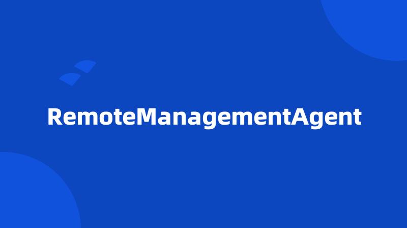 RemoteManagementAgent