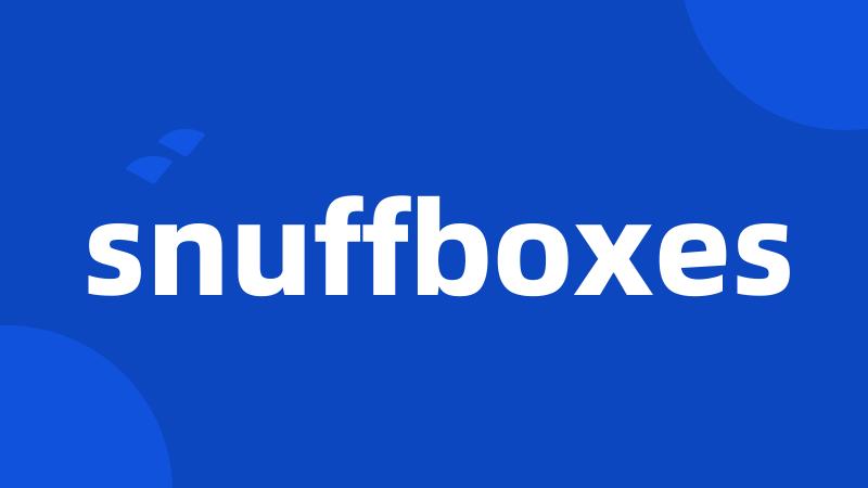 snuffboxes