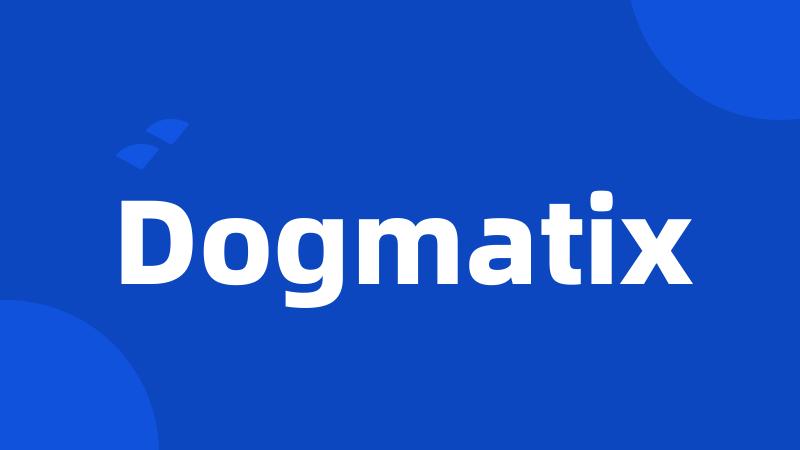 Dogmatix