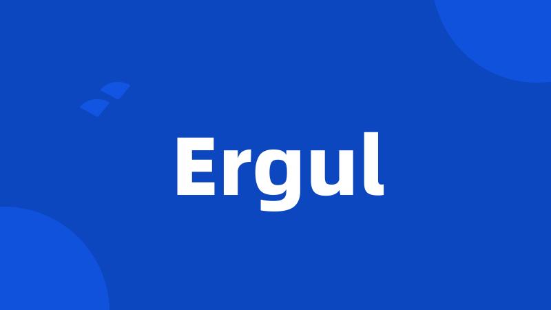 Ergul