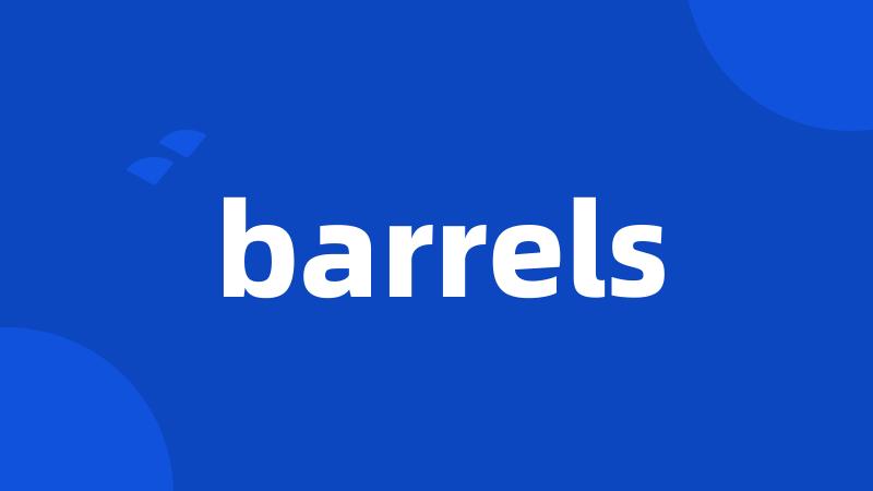 barrels