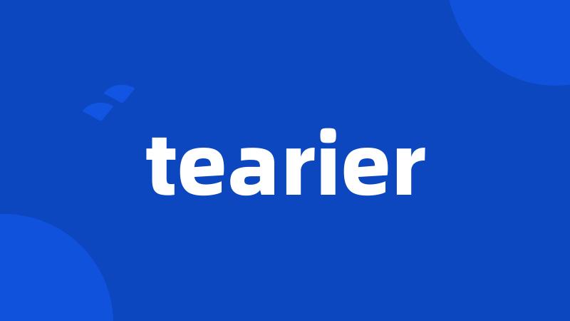 tearier