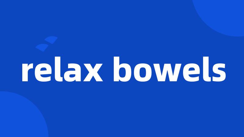 relax bowels