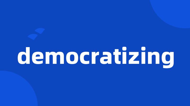 democratizing