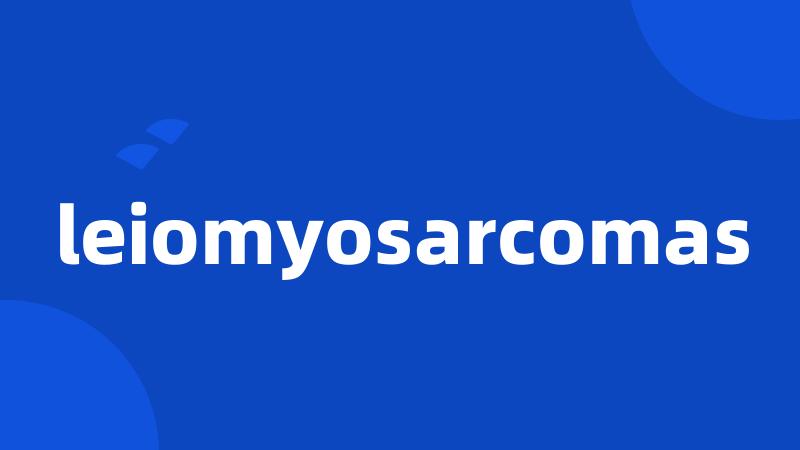 leiomyosarcomas