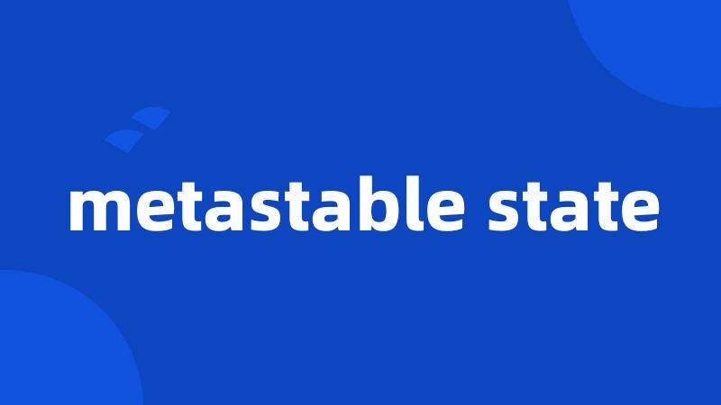 metastable state