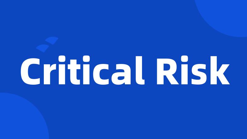 Critical Risk