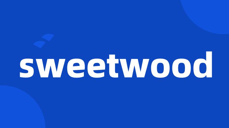 sweetwood