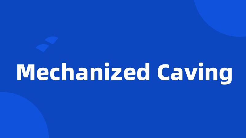 Mechanized Caving