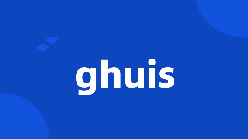 ghuis