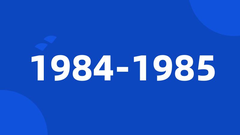 1984-1985